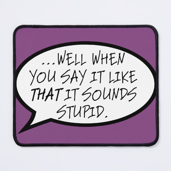 Item preview, "...well when you say it like that" designed and sold by AutumnJude Rowan.