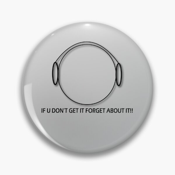 Item preview, IF YOU DON'T GET IT FORGET ABOUT IT!! designed and sold by DKMarcaz.