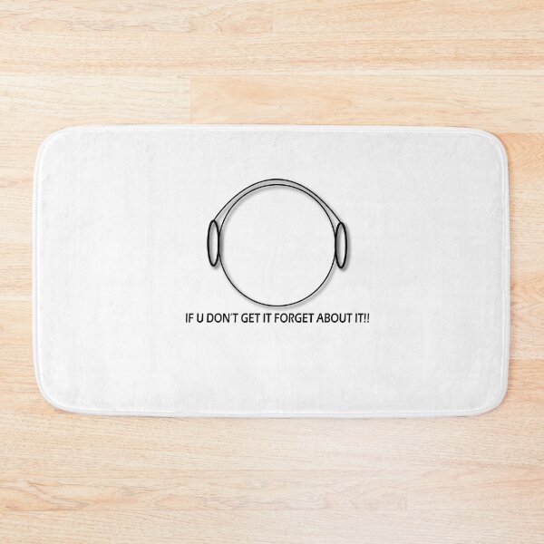 Item preview, IF YOU DON'T GET IT FORGET ABOUT IT!! designed and sold by DKMarcaz.