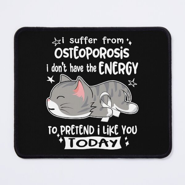 Item preview, Osteoporosis Awareness, I Suffer From Osteoporosis i don't have the ENERGY to Pretend i like you Today designed and sold by Tammyilaria.