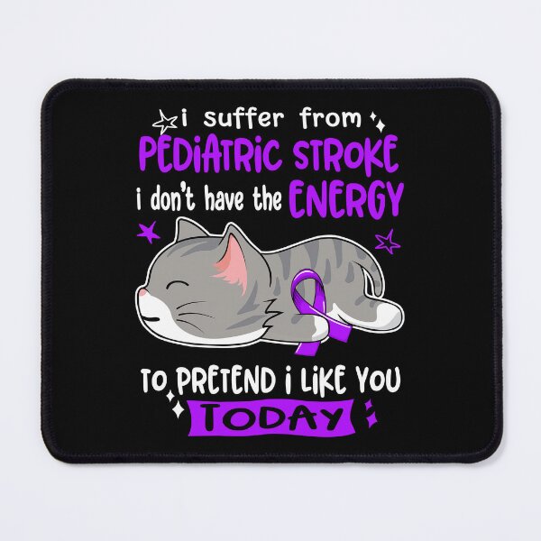 Item preview, Pediatric Stroke Awareness, I Suffer From Pediatric Stroke i don't have the ENERGY to Pretend i like you Today designed and sold by Tammyilaria.
