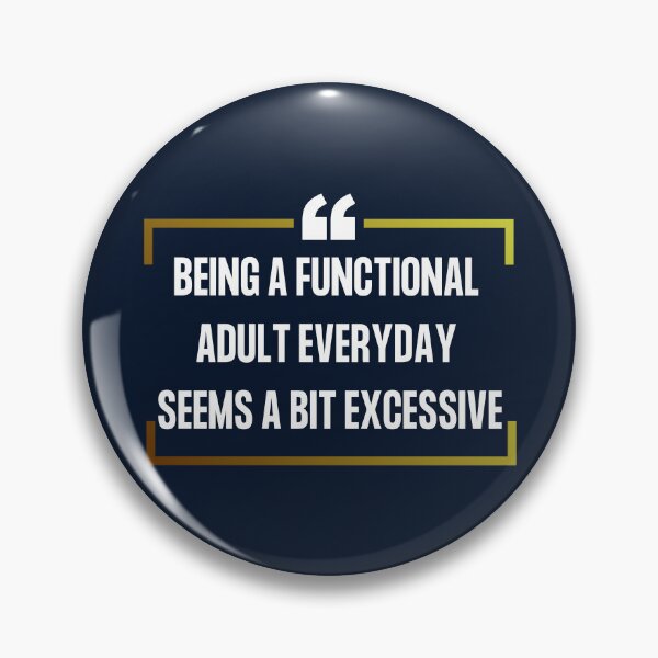Item preview, Being A Functional Adult Everyday Seems A Bit Excessive Sarcastic Adulting designed and sold by SweetbeStore.