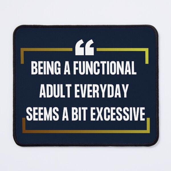Item preview, Being A Functional Adult Everyday Seems A Bit Excessive Sarcastic Adulting designed and sold by SweetbeStore.