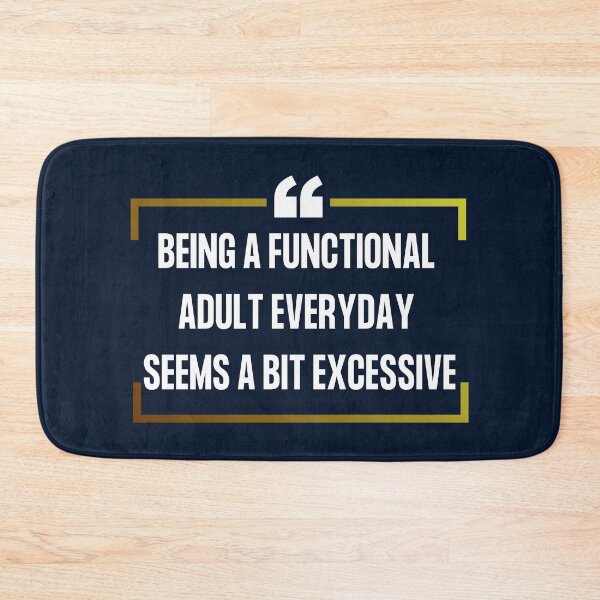 Item preview, Being A Functional Adult Everyday Seems A Bit Excessive Sarcastic Adulting designed and sold by SweetbeStore.