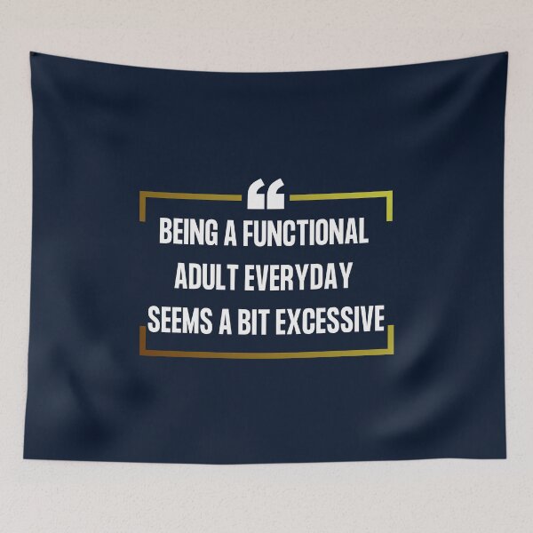 Item preview, Being A Functional Adult Everyday Seems A Bit Excessive Sarcastic Adulting designed and sold by SweetbeStore.
