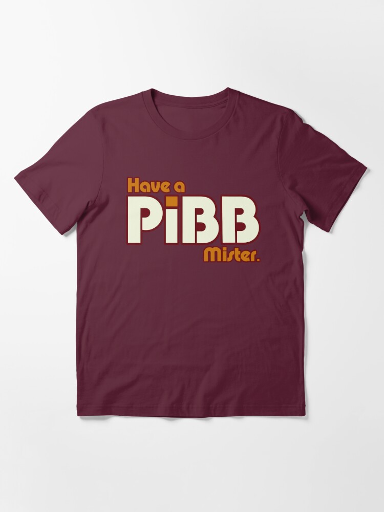 Have A Pibb, Mister | Essential T-Shirt