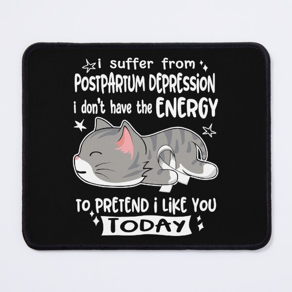 Item preview, Postpartum Depression Awareness, I Suffer From Postpartum Depression i don't have the ENERGY to Pretend i like you Today designed and sold by Tammyilaria.