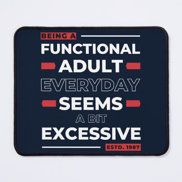 Item preview, Being A Functional Adult Everyday Seems A Bit Excessive 1987 Sarcastic Adulting designed and sold by SweetbeStore.
