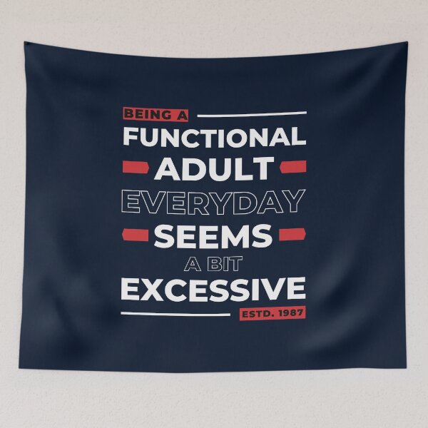 Item preview, Being A Functional Adult Everyday Seems A Bit Excessive 1987 Sarcastic Adulting designed and sold by SweetbeStore.