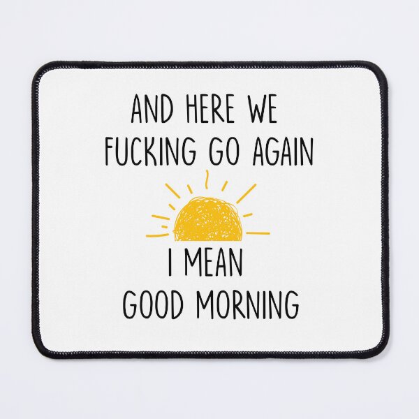 Item preview, And Here We Fucking Go Again I Mean Good Morning mug, Gag Gift, Funny Mugs, Sarcastic Gift, Mom Mug, Humor Mug Adult White designed and sold by Mrabetabdo.