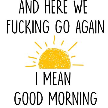 Artwork thumbnail, And Here We Fucking Go Again I Mean Good Morning mug, Gag Gift, Funny Mugs, Sarcastic Gift, Mom Mug, Humor Mug Adult White by Mrabetabdo