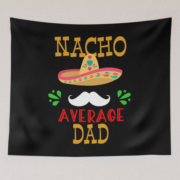 Item preview, Nacho Average Dad Mexican Daddy Cinco de Mayo Father Fiesta design designed and sold by Merchking1.