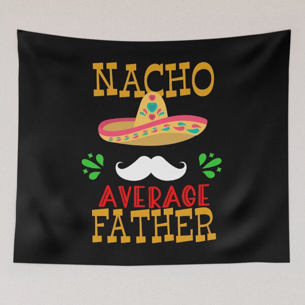 Item preview, Nacho Average Father Mexican Daddy Cinco de Mayo Dad Fiesta design designed and sold by Merchking1.
