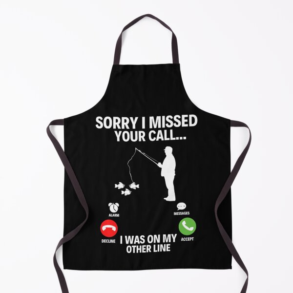 Item preview, Sorry I Missed Your Call I was On My Other Line Fishing Fisherman designed and sold by chetan786.