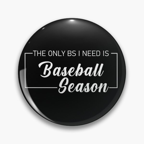 Artikelvorschau, Die einzige BS, die ich brauche, ist die Baseball-Saison entworfen und verkauft von Aiolin.