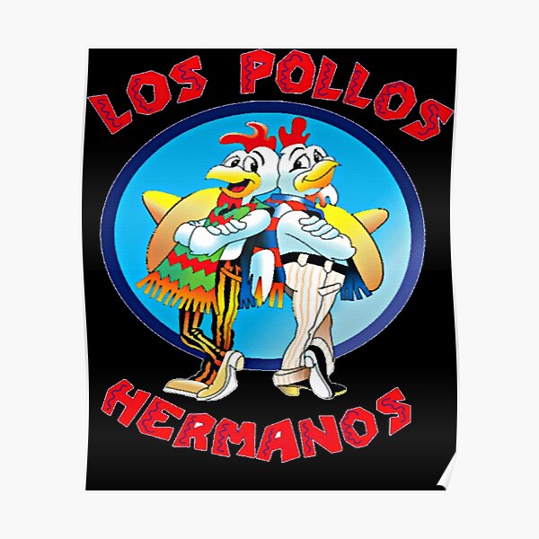 "Breaking Bad Los Pollos Hermanos" Poster For Sale By MichelFerguson ...