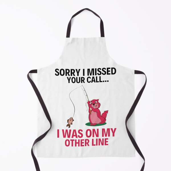 Item preview, Sorry I Missed Your Call I was On My Other Line Fishing Fisherman designed and sold by chetan786.