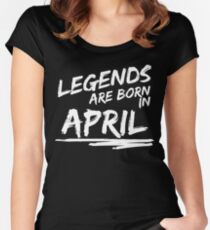 Legends are born in April. Birthday t-shirt. Women's Fitted Scoop T-Shirt