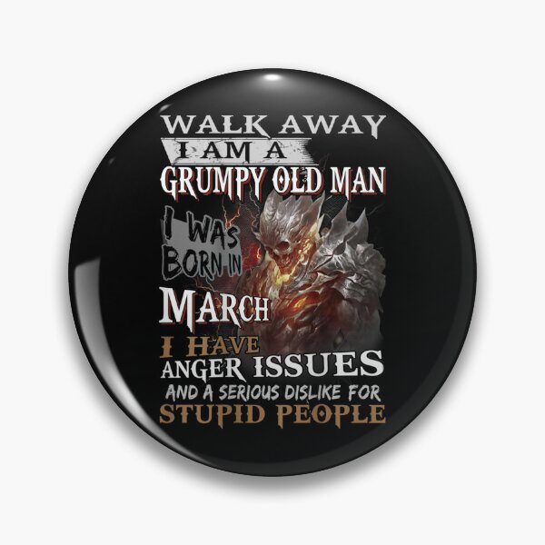 Item preview, Walk Away Im A Grumpy old man I Was born in March designed and sold by TamYork.