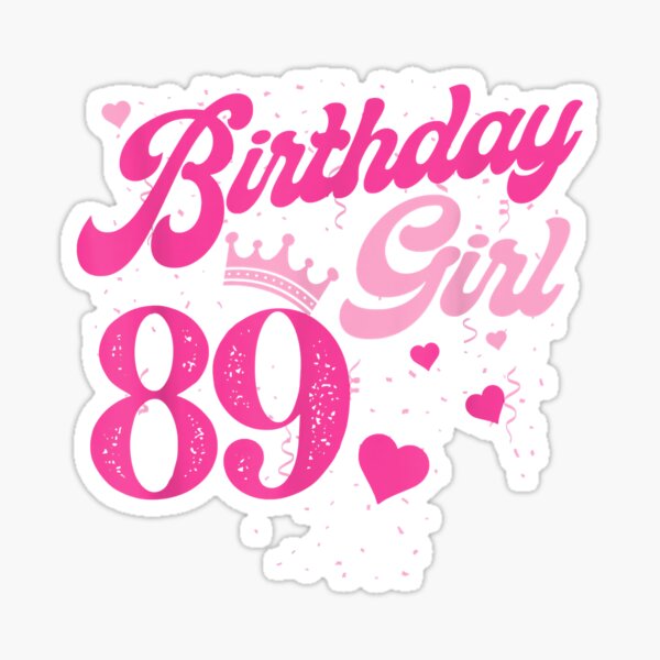 89th Birthday Girl Crown 89 Years Old Bday T Shirt Sticker For Sale By Shultsymlac Redbubble
