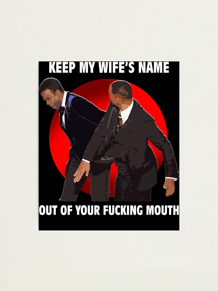 "Keep My Wifes name Will Smith Slap Chris Rock" Photographic Print by ... photo