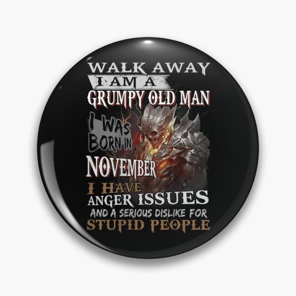 Item preview, Walk Away Im A Grumpy old man I Was born in November designed and sold by TamYork.