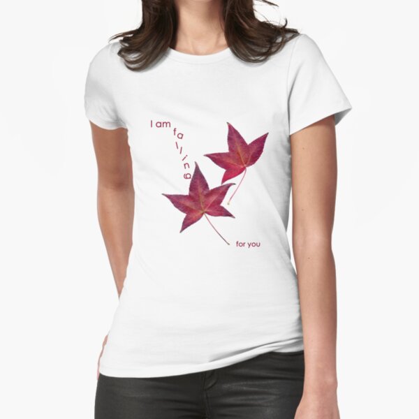 i am falling for you Fitted T-Shirt