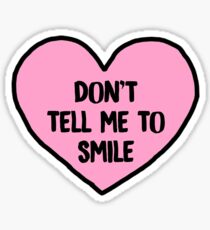 dont tell me to smile Sticker