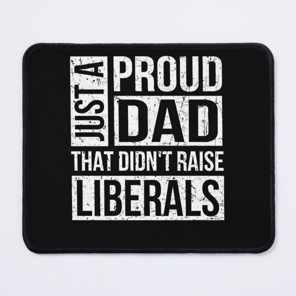 Item preview, Just A Proud Dad That Didn't Raise Liberals Vintage designed and sold by tammyrange.