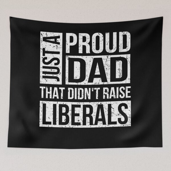 Item preview, Just A Proud Dad That Didn't Raise Liberals Vintage designed and sold by tammyrange.