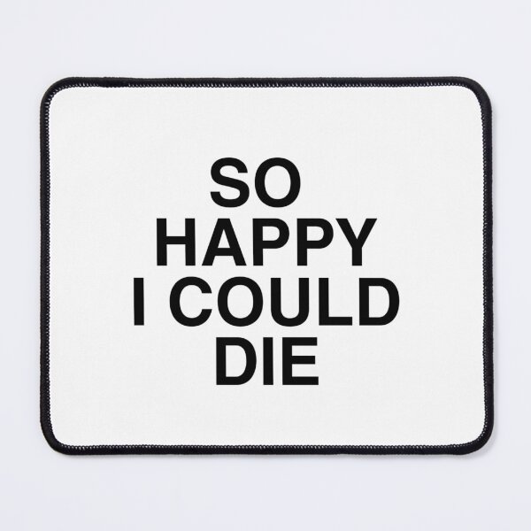 Item preview, So happy I coul die designed and sold by AlertStore.