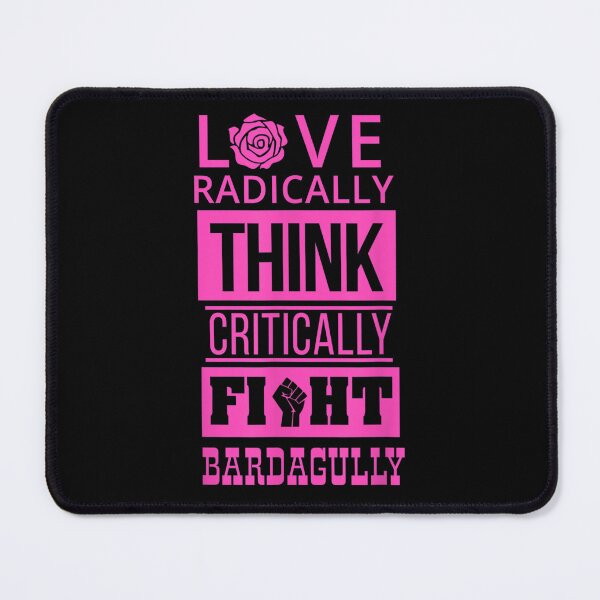 Item preview, Love Radically Think Critically Fight Bardagully designed and sold by tammyrange.