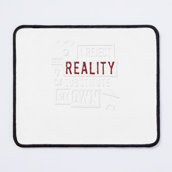 Item preview, I Reject Your Reality And Substitute - Mythbusters Essential T-Shirt designed and sold by CarinHubner.