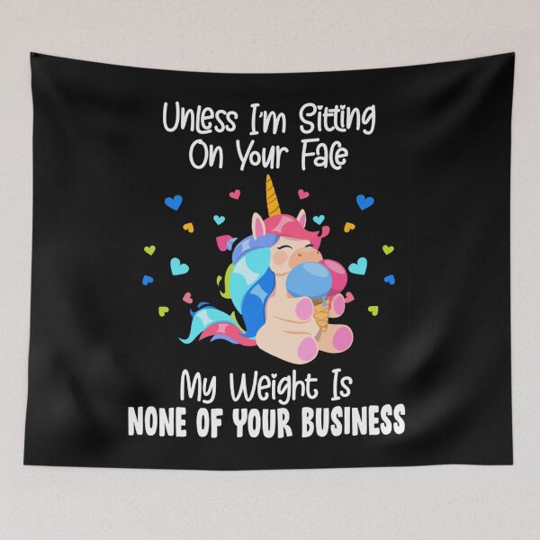Item preview, My weight is none of your business unless I sit on your face designed and sold by tammyrange.