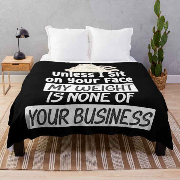 Item preview, My weight is none of your business unless I sit on your face designed and sold by tammyrange.