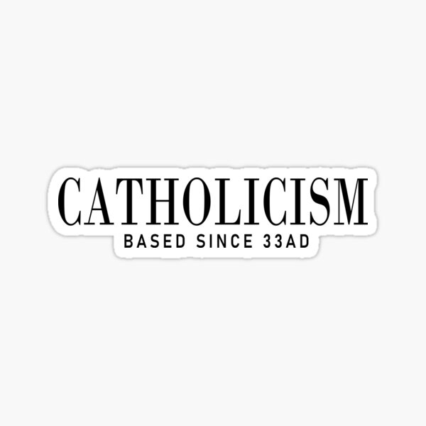 Item preview, Catholicism: Based Since 33 AD (Catholic Humor) designed and sold by TheCatholicLady.