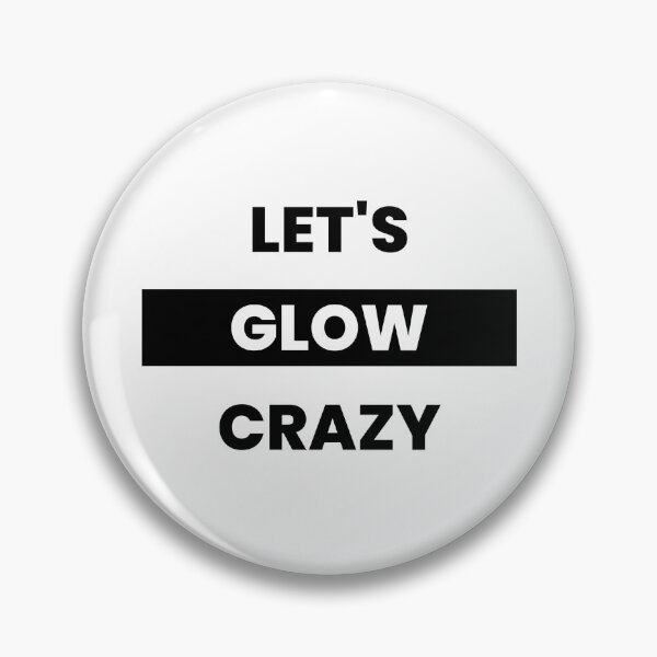 Item preview, Let's Glow Crazy designed and sold by Ogrelink.