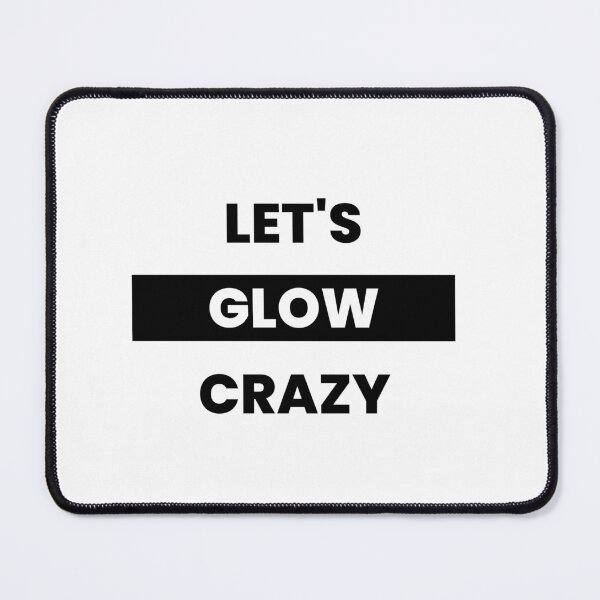 Item preview, Let's Glow Crazy designed and sold by Ogrelink.
