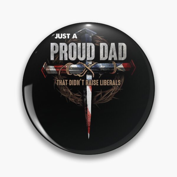 Item preview, Just A Proud Dad That Didn't Raise Liberals Father's Day designed and sold by tammyrange.