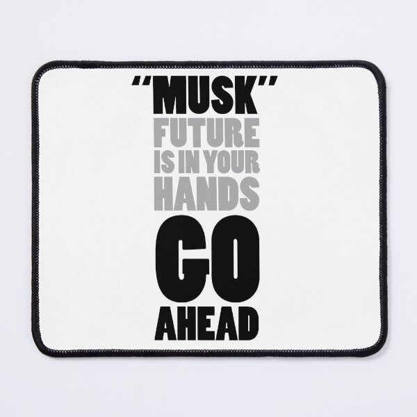 Item preview, Musk Future is in Your Hands Go Ahead Black and grey Typography Design designed and sold by Raju-Creative.
