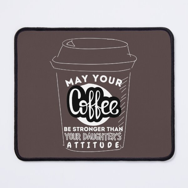 Item preview, "May Your Coffee be Stronger Than Your Daughter's Attitude"- Funny Cute Coffee Cup Mother Daughter Attitude designed and sold by Pawfect-Purr.