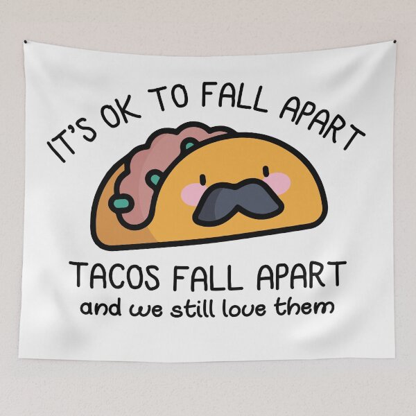 Item preview, its ok to fall apart, tacos fall apart designed and sold by Ashi17.