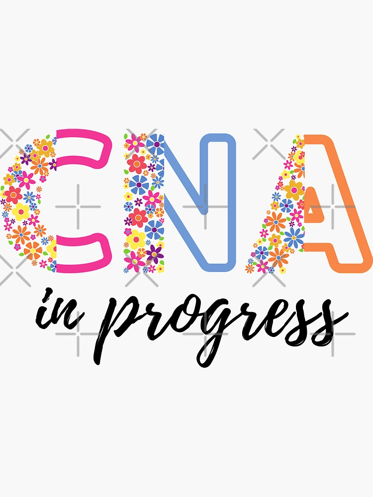 floral-cna-in-progress-nurse-assistant-in-progress-black-text-cna-certified-nurse-assistant-sticker-for-sale-by-caitu-redbubble