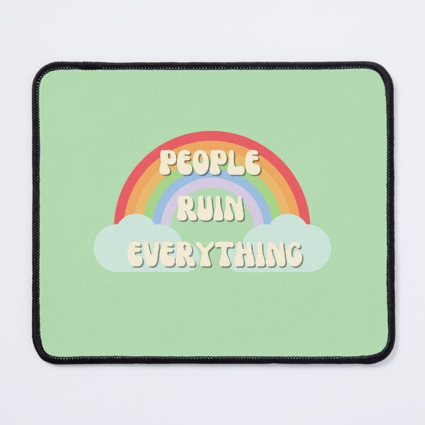 Item preview, People Ruin Everything designed and sold by MegaChonkster.