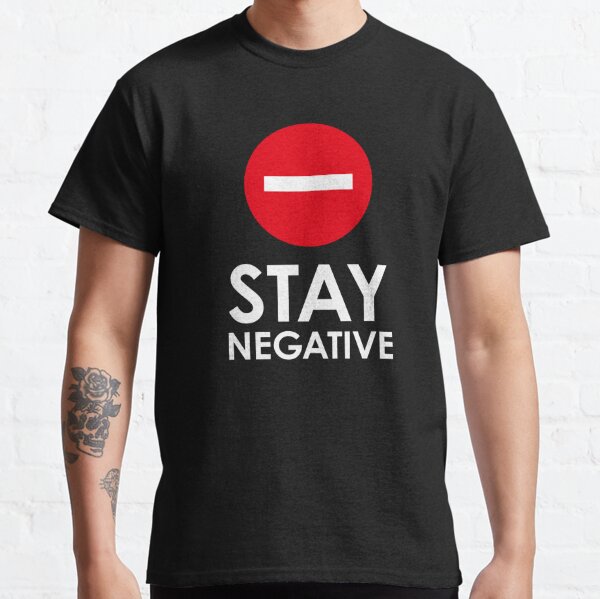 Stay Negative T-Shirt