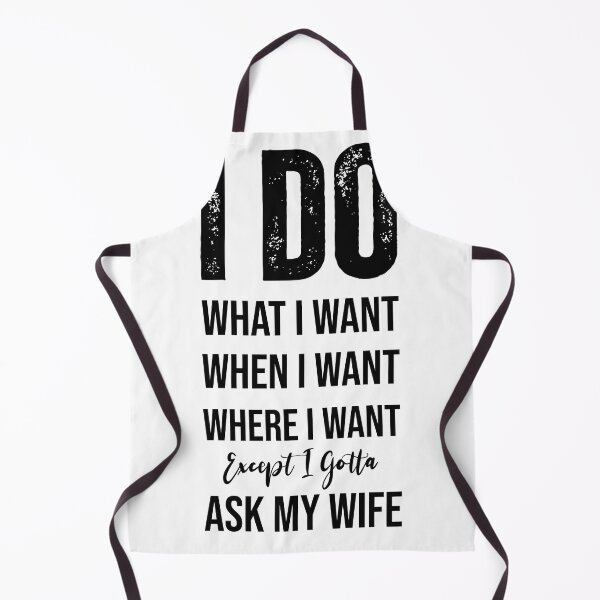 Item preview, I Do What I Want When I Want Where I Want Except I Gotta Ask My Wife Tshirt for husband Essential T-Shirt designed and sold by coutfits.
