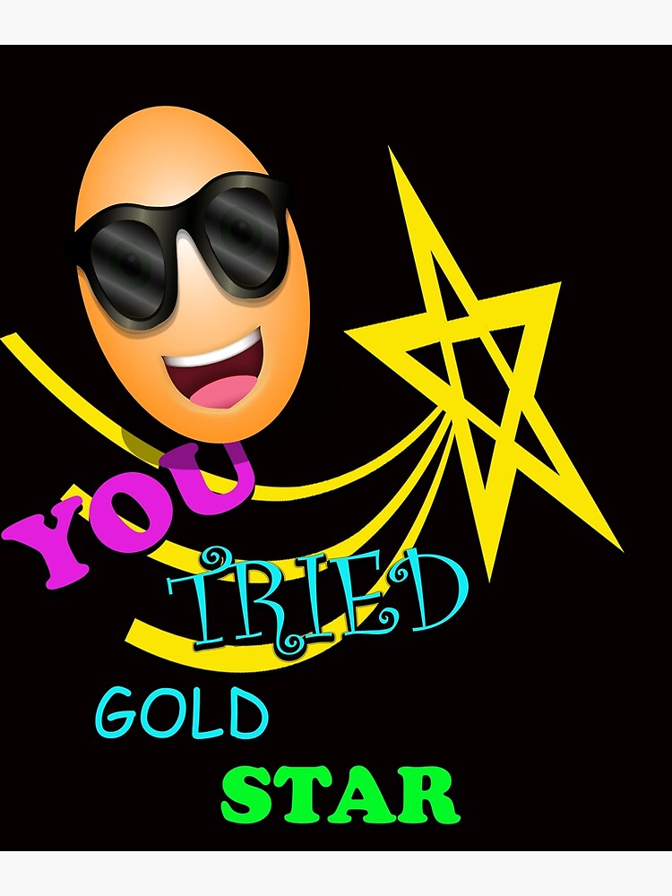 " you tried gold star" Poster for Sale by MyWonderWorld Redbubble