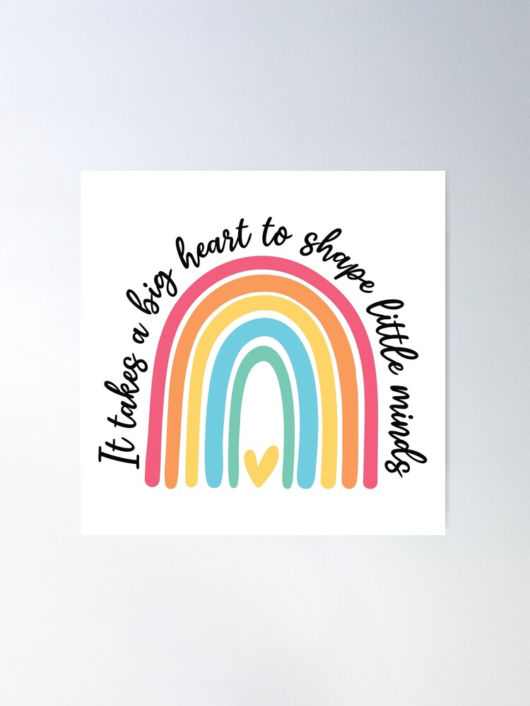 Teacher Appreciation It Takes A Big Heart to Shape Little Minds Poster for  Sale by TheMugsZone