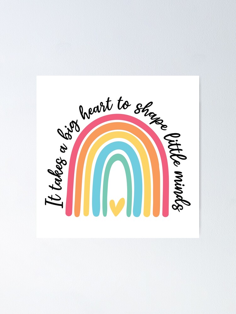 Teacher Appreciation It Takes A Big Heart to Shape Little Minds Poster for  Sale by TheMugsZone