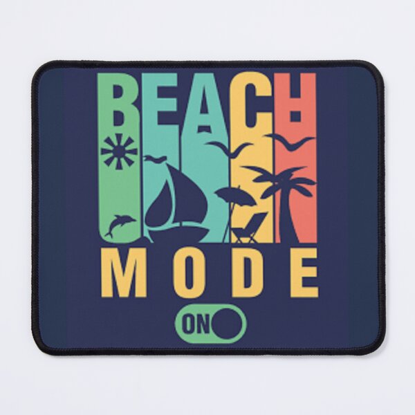 Item preview, Beach Mode Is On. Time For The Beach designed and sold by lduke47.